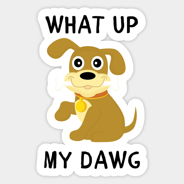 What up my dawg Sticker by IOANNISSKEVAS